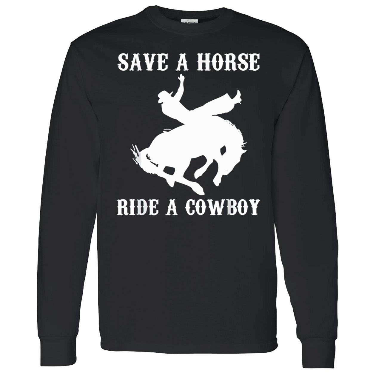 Save A Horse Ride A Cowboy Shirt Save A Horse Ride A Cowboy Shirt