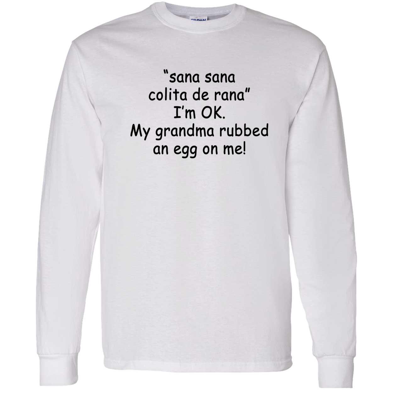 Sana Sana Colita De Rana I’M Ok My Grandma Rubbed An Eff On Me Shirt Sana Sana Colita De Rana I’M Ok My Grandma Rubbed An Eff On Me Shirt