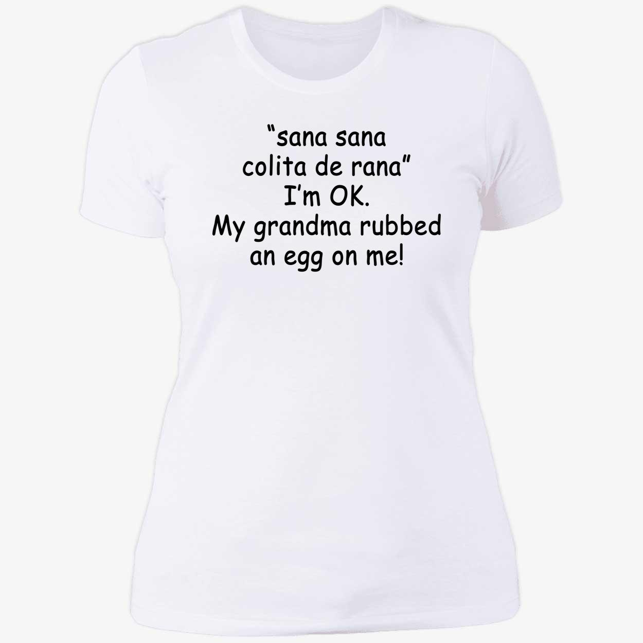Sana Sana Colita De Rana I’M Ok My Grandma Rubbed An Eff On Me Shirt Sana Sana Colita De Rana I’M Ok My Grandma Rubbed An Eff On Me Shirt