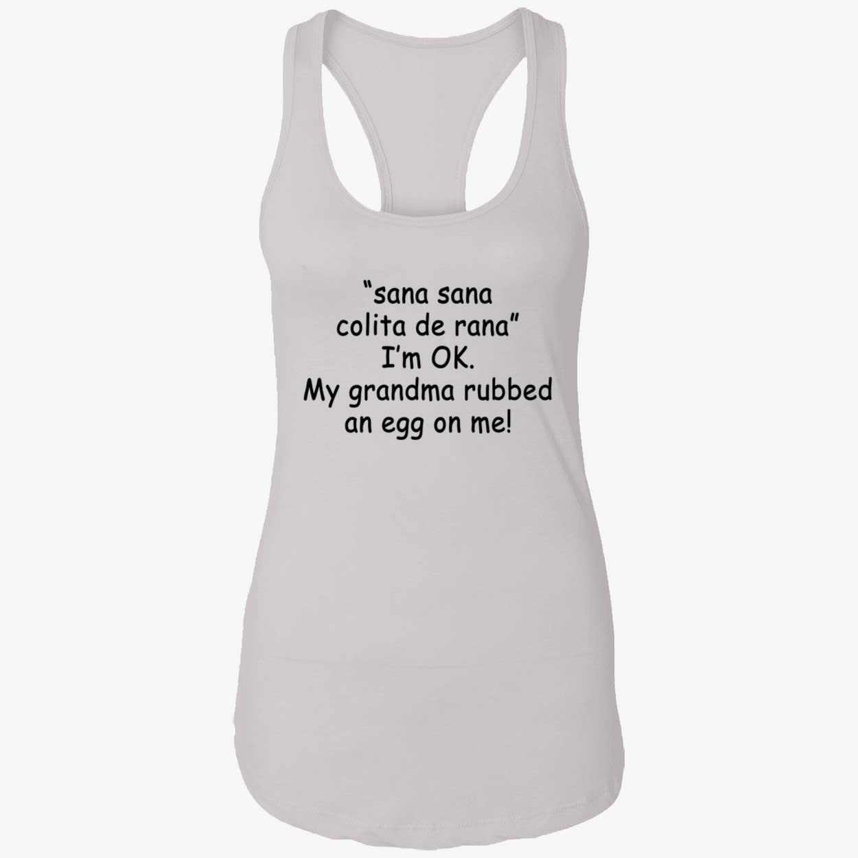 Sana Sana Colita De Rana I’M Ok My Grandma Rubbed An Eff On Me Shirt Sana Sana Colita De Rana I’M Ok My Grandma Rubbed An Eff On Me Shirt