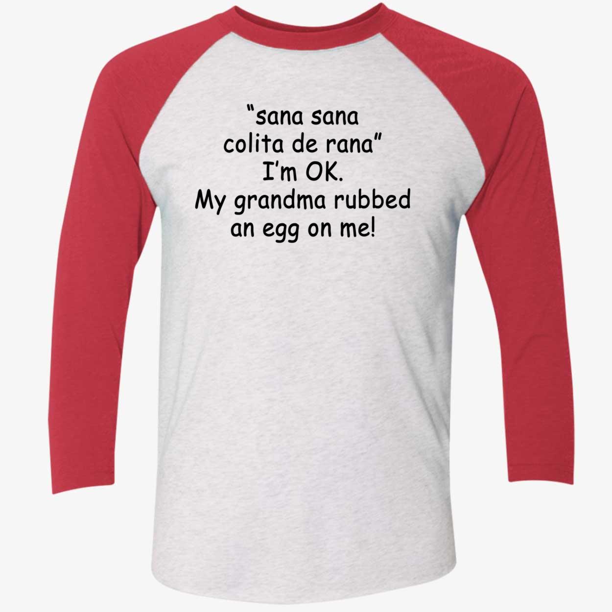 Sana Sana Colita De Rana I’M Ok My Grandma Rubbed An Eff On Me Shirt Sana Sana Colita De Rana I’M Ok My Grandma Rubbed An Eff On Me Shirt