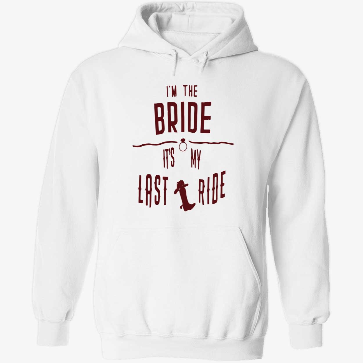 I’M The Bride It’S My Last Ride Shirt I’M The Bride It’S My Last Ride Shirt