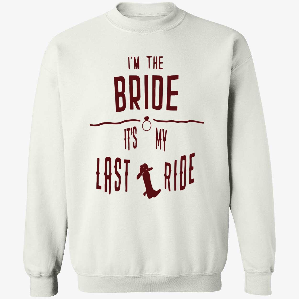 I’M The Bride It’S My Last Ride Shirt I’M The Bride It’S My Last Ride Shirt