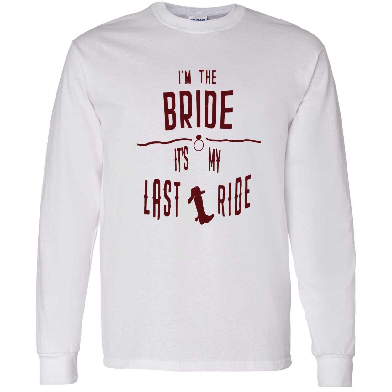 I’M The Bride It’S My Last Ride Shirt I’M The Bride It’S My Last Ride Shirt
