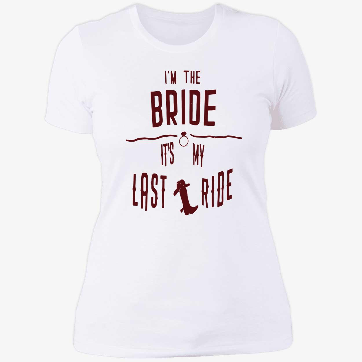 I’M The Bride It’S My Last Ride Shirt I’M The Bride It’S My Last Ride Shirt