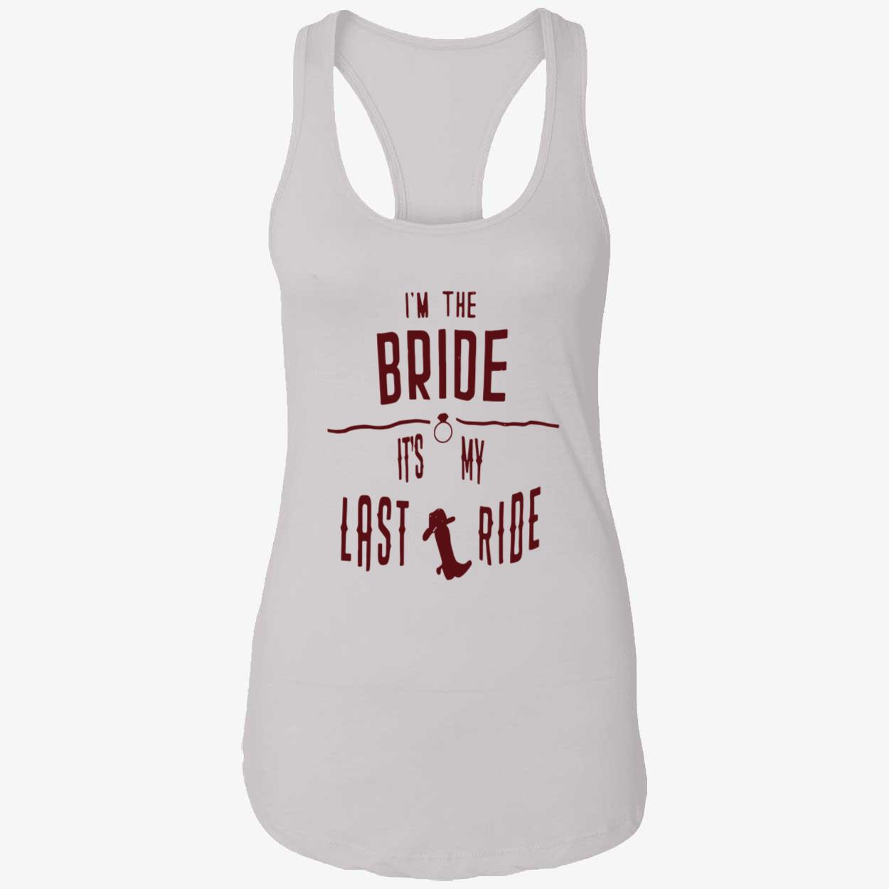 I’M The Bride It’S My Last Ride Shirt I’M The Bride It’S My Last Ride Shirt