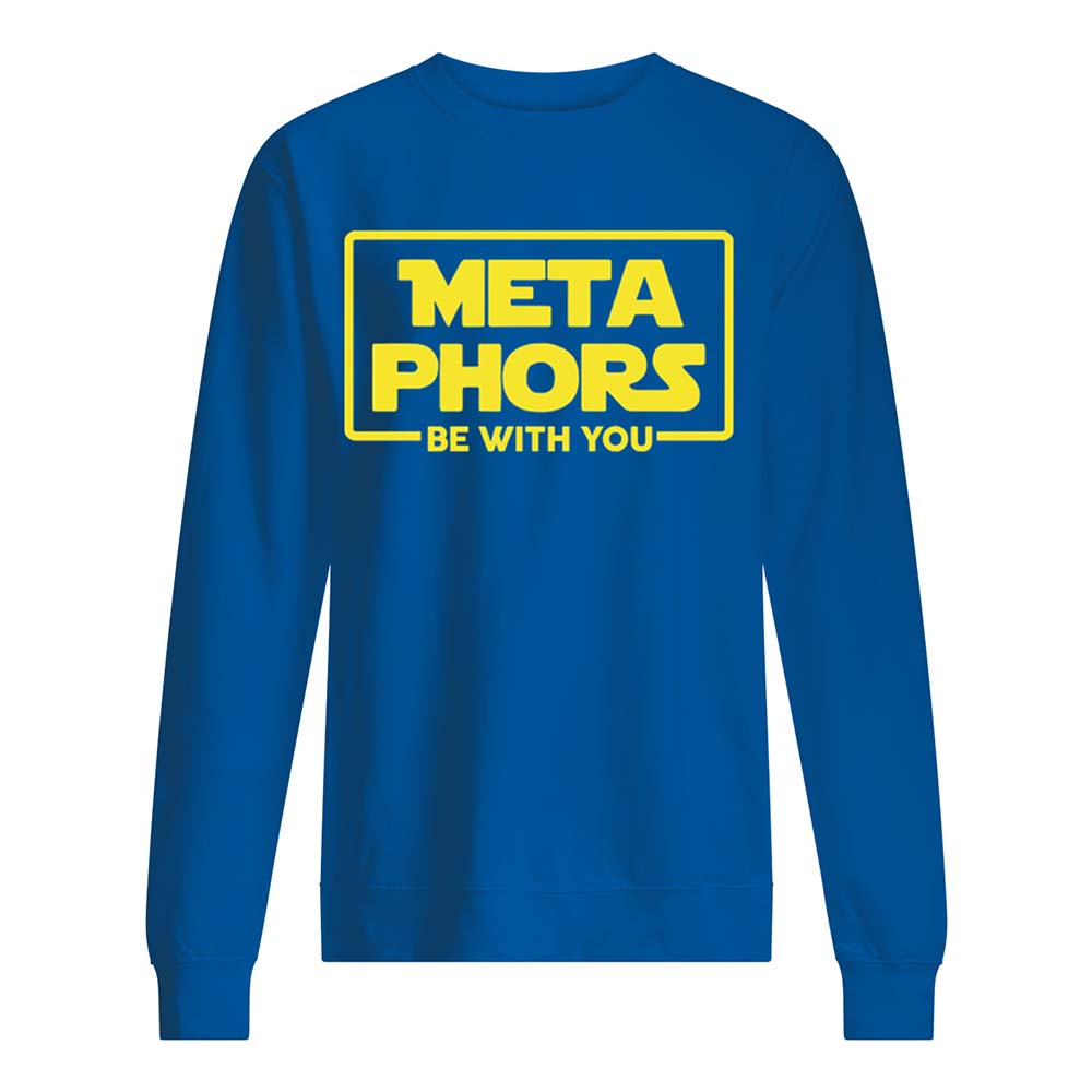 Metaphors Be With You Shirt Metaphors Be With You Shirt