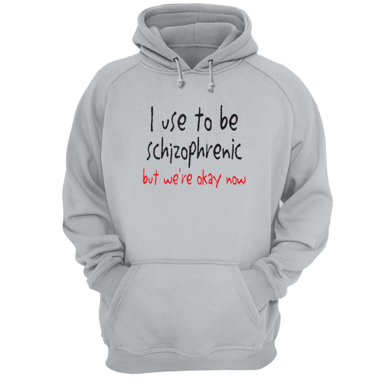 I Used To Be Schizophrenic But We’Re Okay Now Shirt I Used To Be Schizophrenic But We’Re Okay Now Shirt