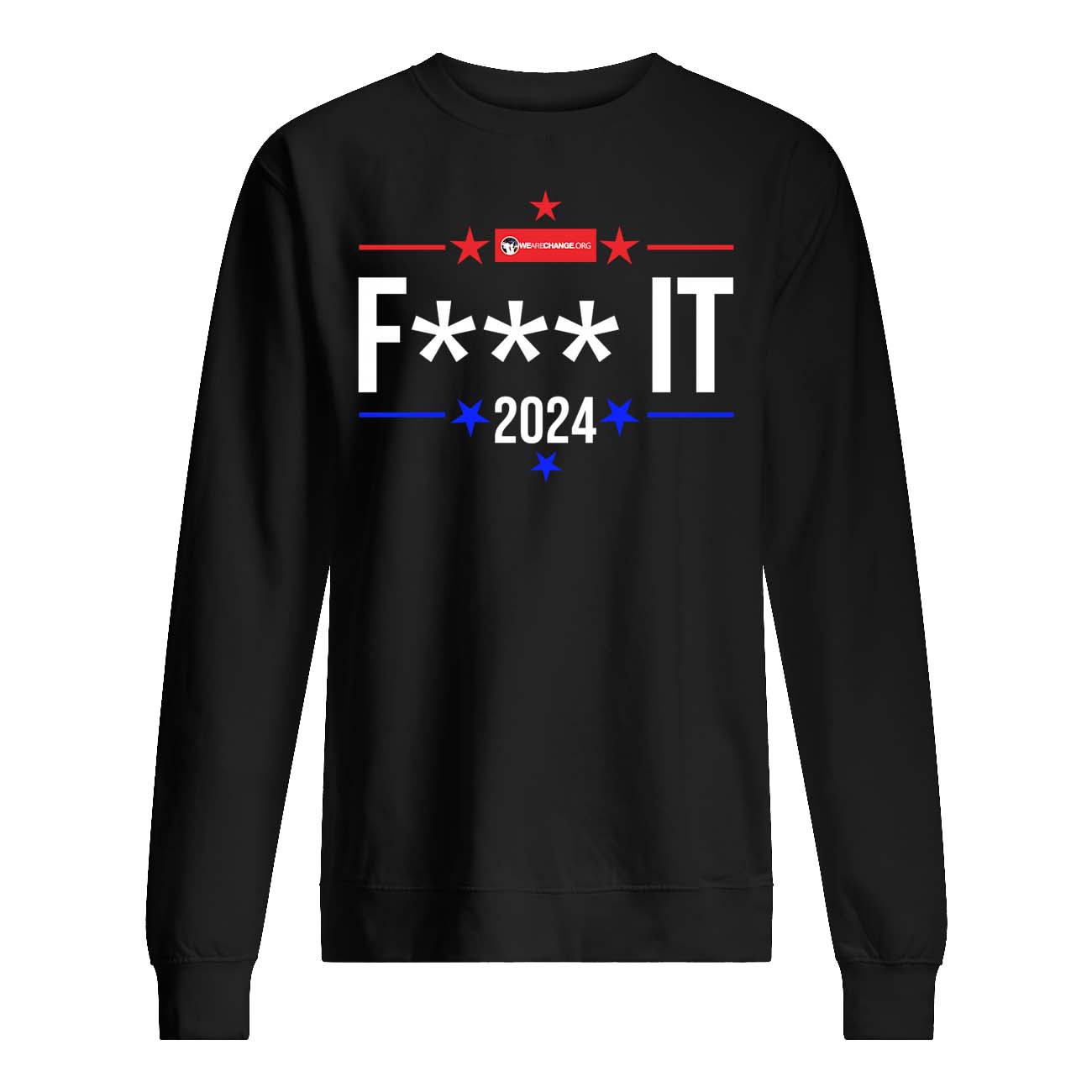 F*Ck It 2024 Shirt F*Ck It 2024 Shirt