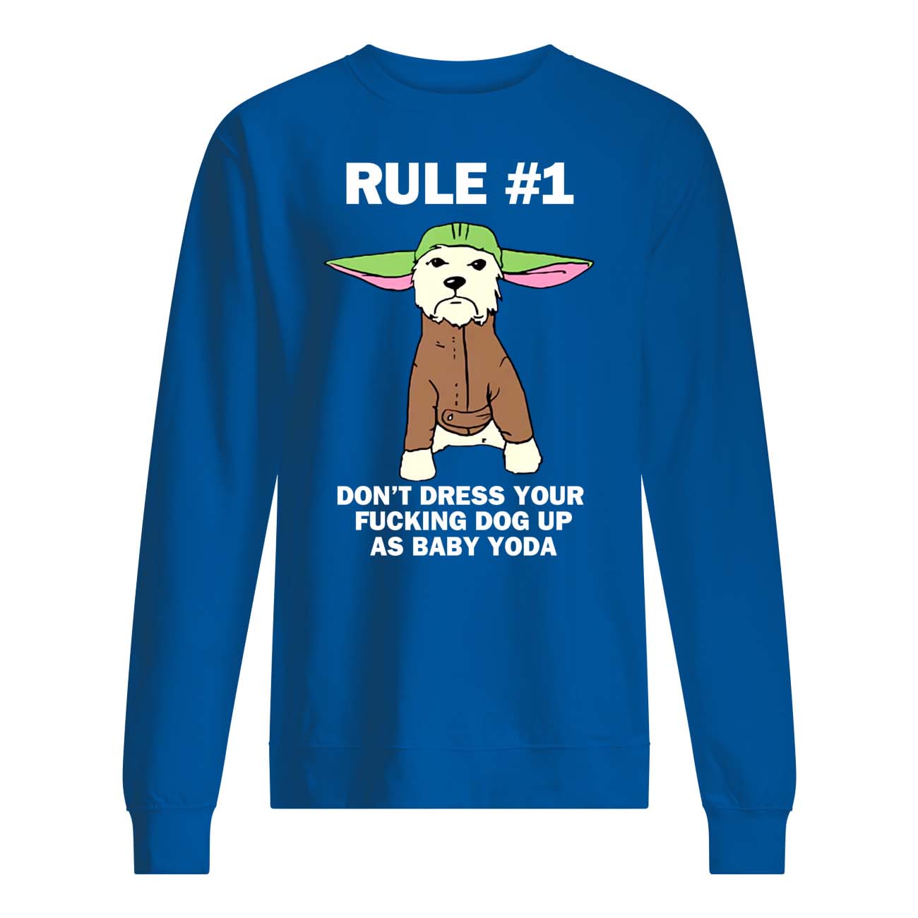 Don’T Dress Your Fucking Dog Up As Baby Yoda Shirt Don’T Dress Your Fucking Dog Up As Baby Yoda Shirt