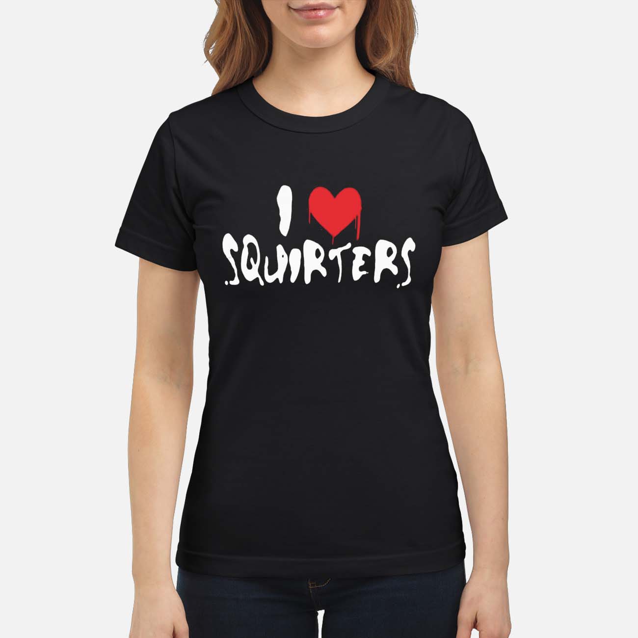I Love Squirters Shirt I Love Squirters Shirt