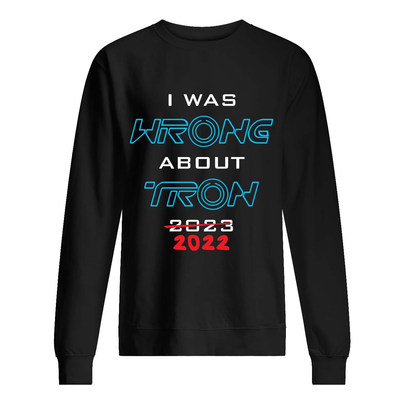 I Was Wrong About Tron 2022 Shirt I Was Wrong About Tron 2022 Shirt
