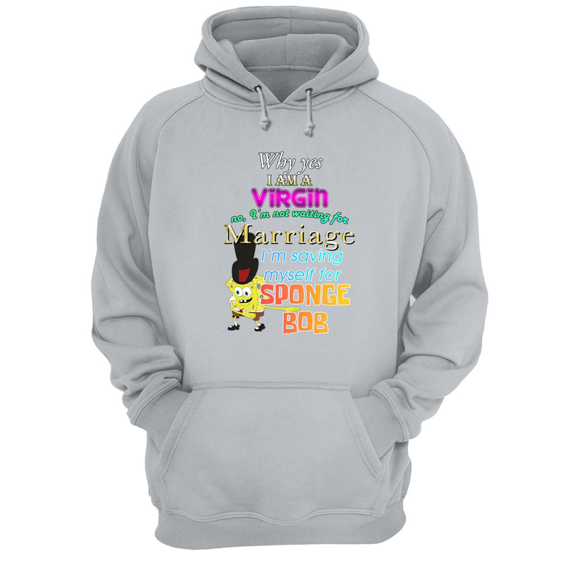 Spongebob Why Yes I Am A Virgin No I’M Not Waiting For Marriage Shirt Spongebob Why Yes I Am A Virgin No I’M Not Waiting For Marriage Shirt