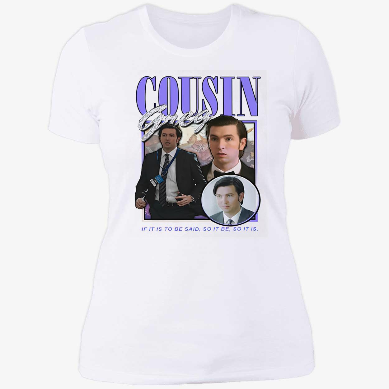 Cousin Greg If It Is To Be Said Shirt Cousin Greg If It Is To Be Said Shirt