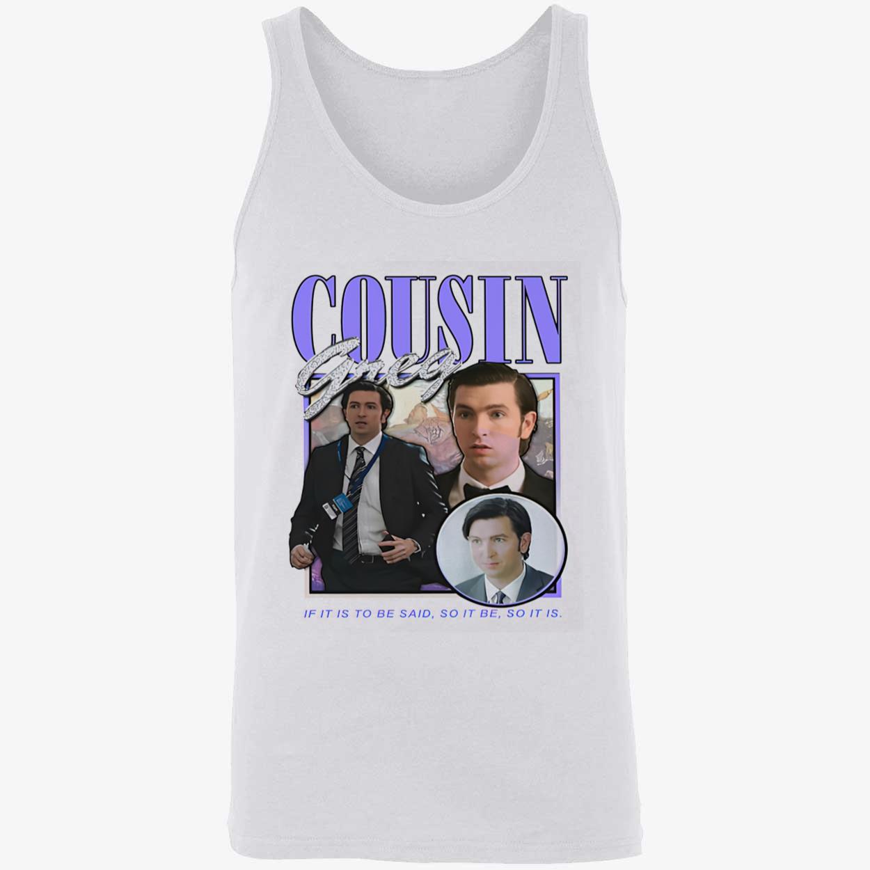 Cousin Greg If It Is To Be Said Shirt Cousin Greg If It Is To Be Said Shirt