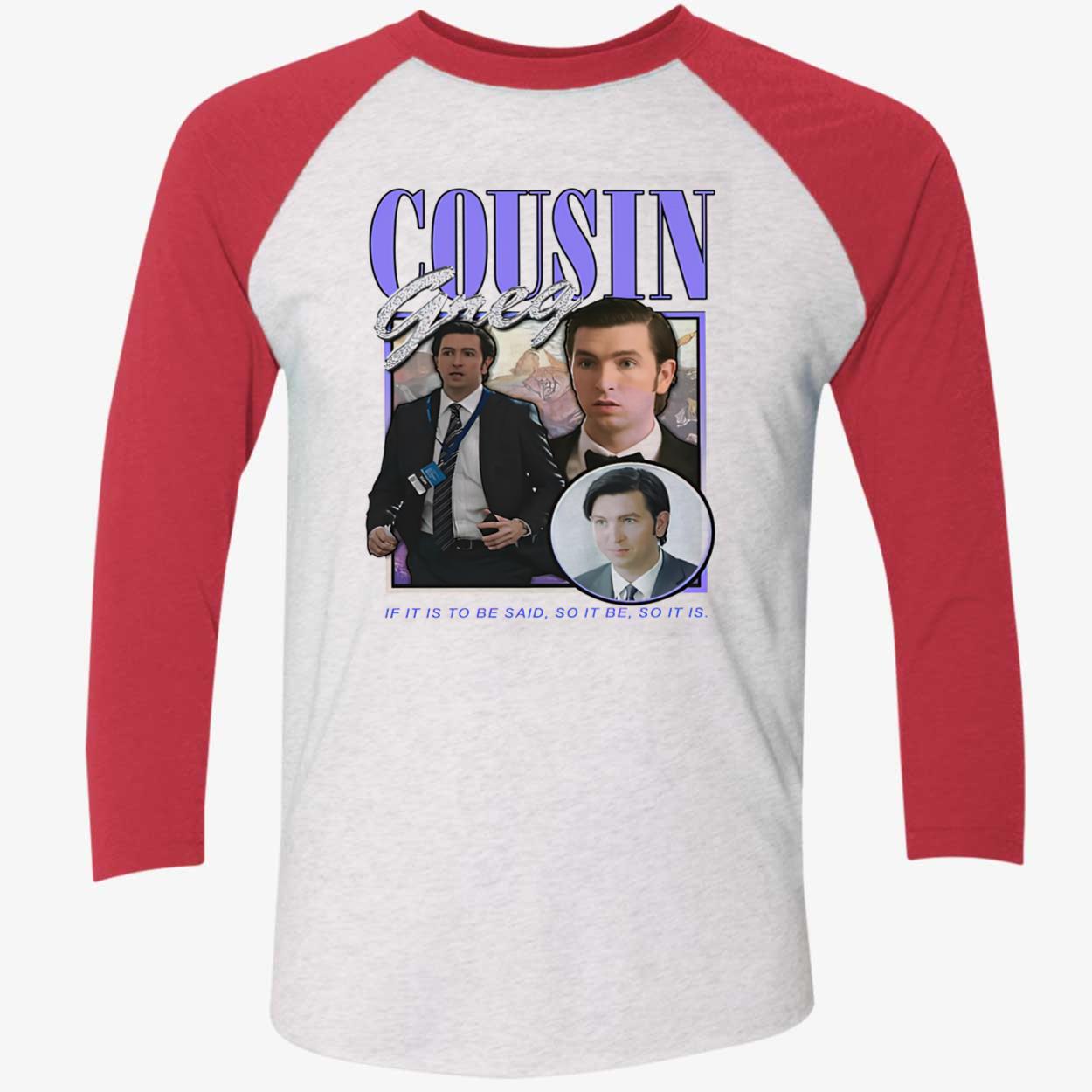 Cousin Greg If It Is To Be Said Shirt Cousin Greg If It Is To Be Said Shirt