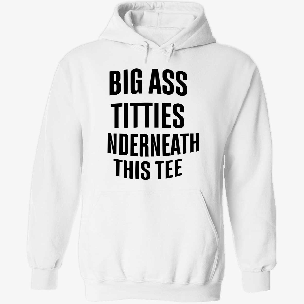 Big A*S T*Tties Underneath This Shirt Big A*S T*Tties Underneath This Shirt