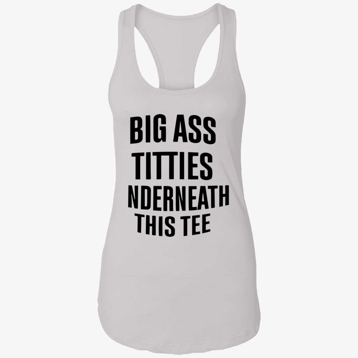 Big A*S T*Tties Underneath This Shirt Big A*S T*Tties Underneath This Shirt