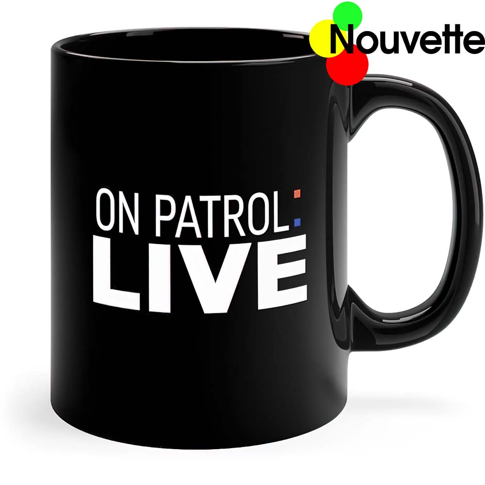 On Patrol Live Coffee Mug On Patrol Live Coffee Mug