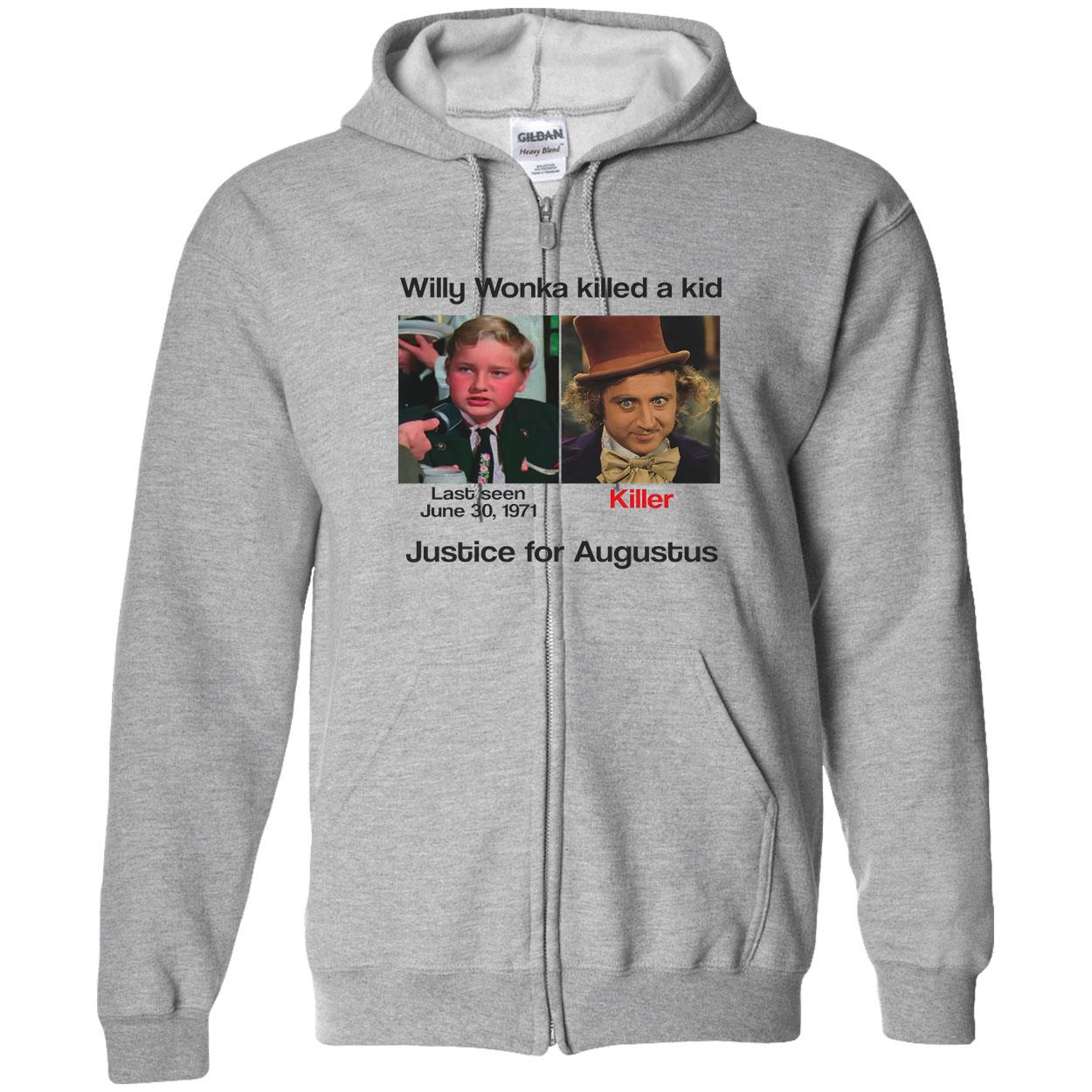 Willy Wonka Killed A Kid Justice For Augustus Shirt Willy Wonka Killed A Kid Justice For Augustus Shirt