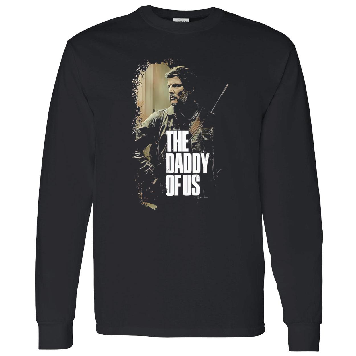 Pedro Pascal The Daddy Of Us Shirt Pedro Pascal The Daddy Of Us Shirt