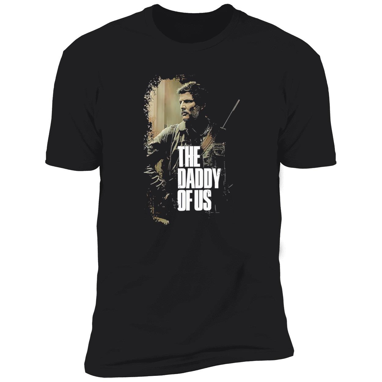 Pedro Pascal The Daddy Of Us Shirt Pedro Pascal The Daddy Of Us Shirt
