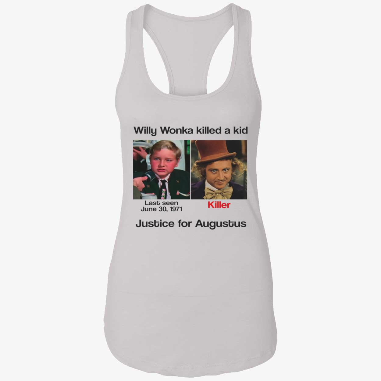 Willy Wonka Killed A Kid Justice For Augustus Shirt Willy Wonka Killed A Kid Justice For Augustus Shirt