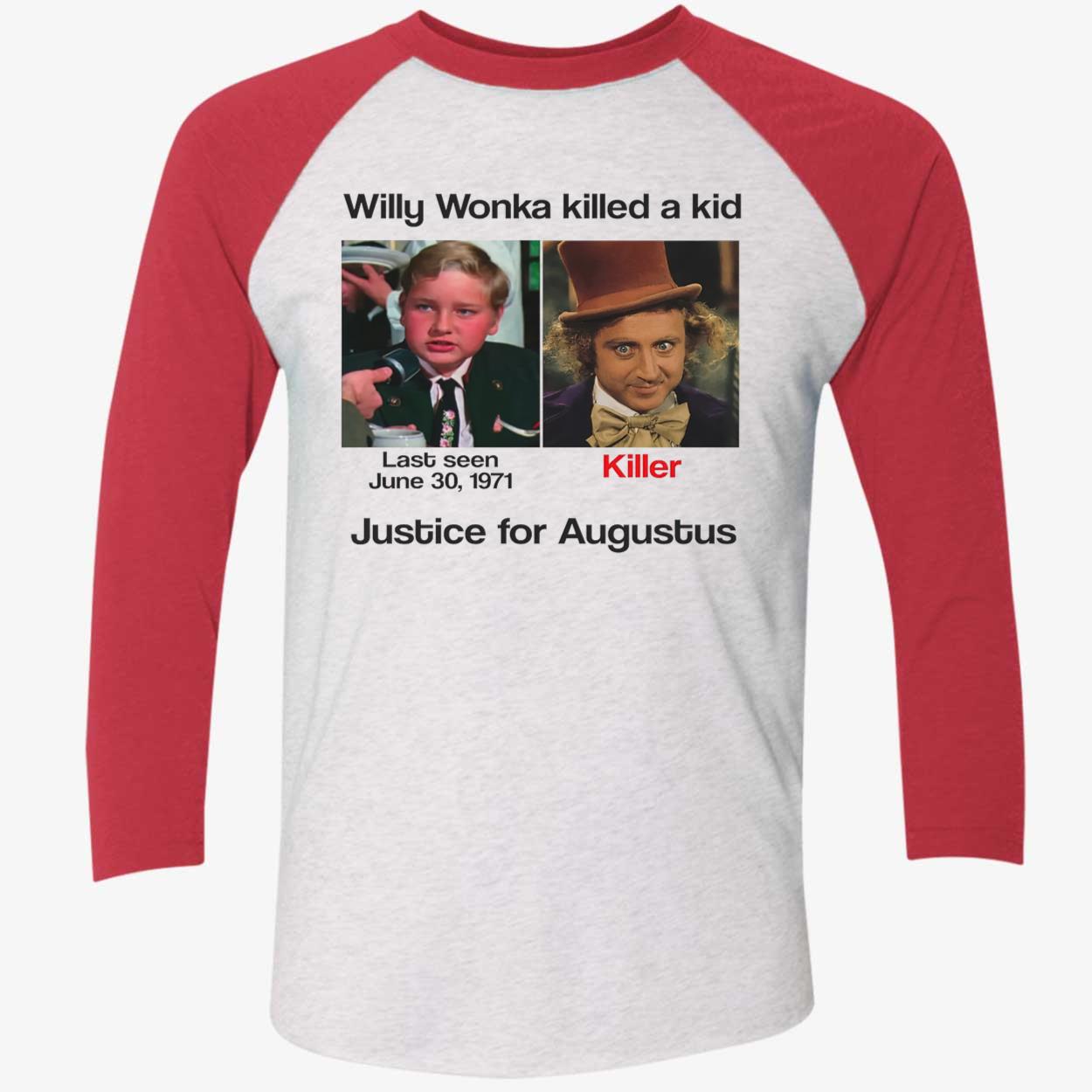 Willy Wonka Killed A Kid Justice For Augustus Shirt Willy Wonka Killed A Kid Justice For Augustus Shirt