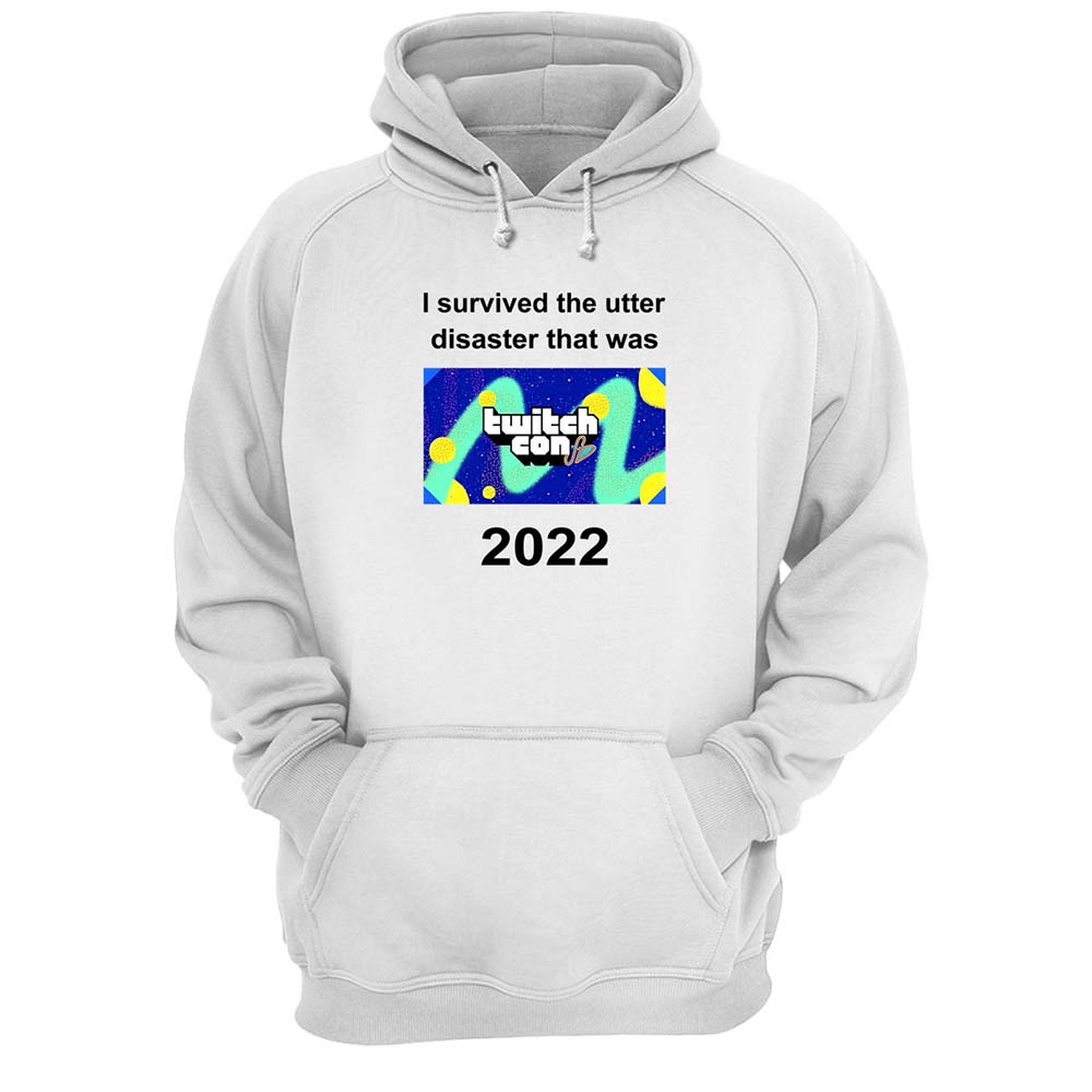 I Survived The Utter Disaster That Was Twitchcon 2022 Shirt I Survived The Utter Disaster That Was Twitchcon 2022 Shirt