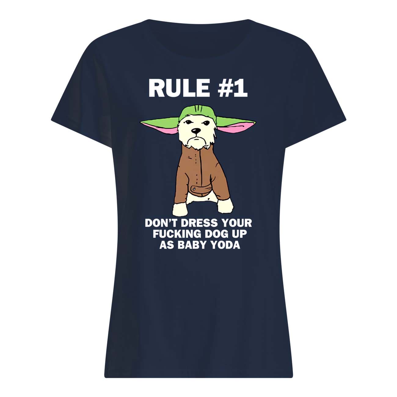 Don’T Dress Your Fucking Dog Up As Baby Yoda Shirt Don’T Dress Your Fucking Dog Up As Baby Yoda Shirt