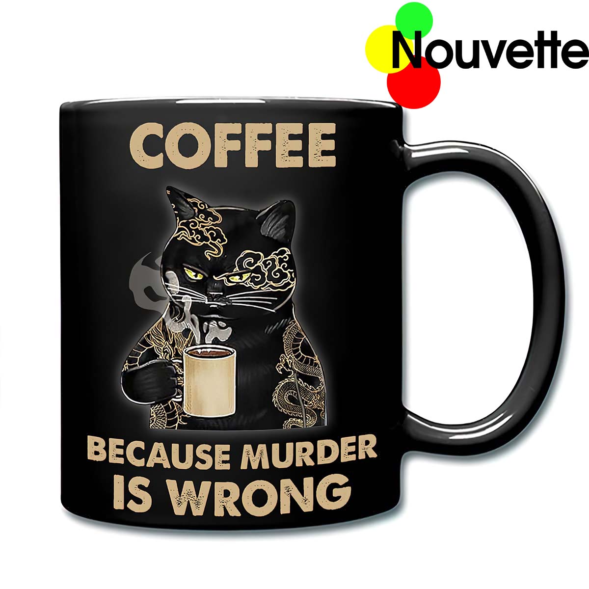 Black Cat Coffee Because Murdering Is Wrong Mug Black Cat Coffee Because Murdering Is Wrong Mug