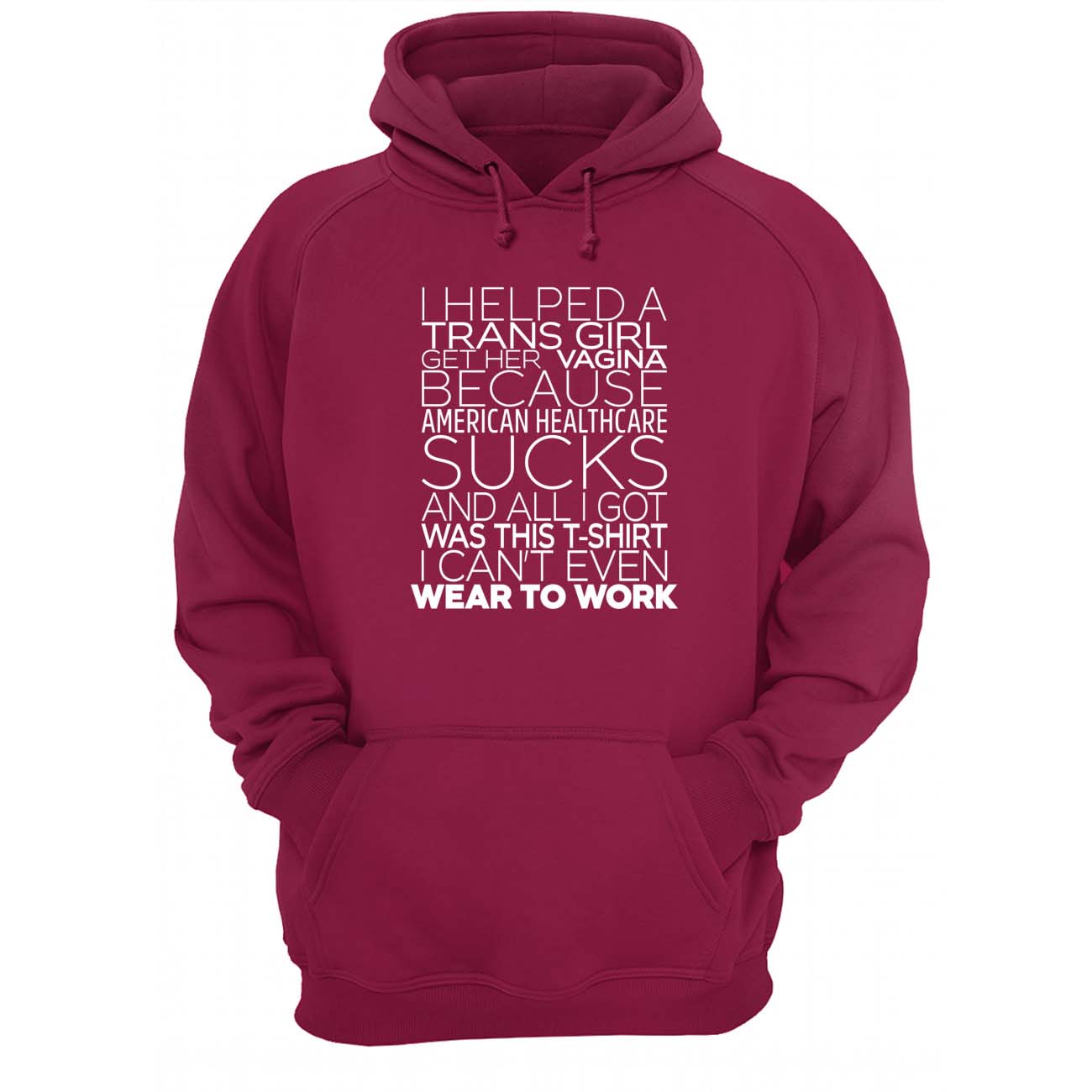 I Helped A Trans Girl Get Her Vag*Na Because American Healthcare Shirt I Helped A Trans Girl Get Her Vag*Na Because American Healthcare Shirt