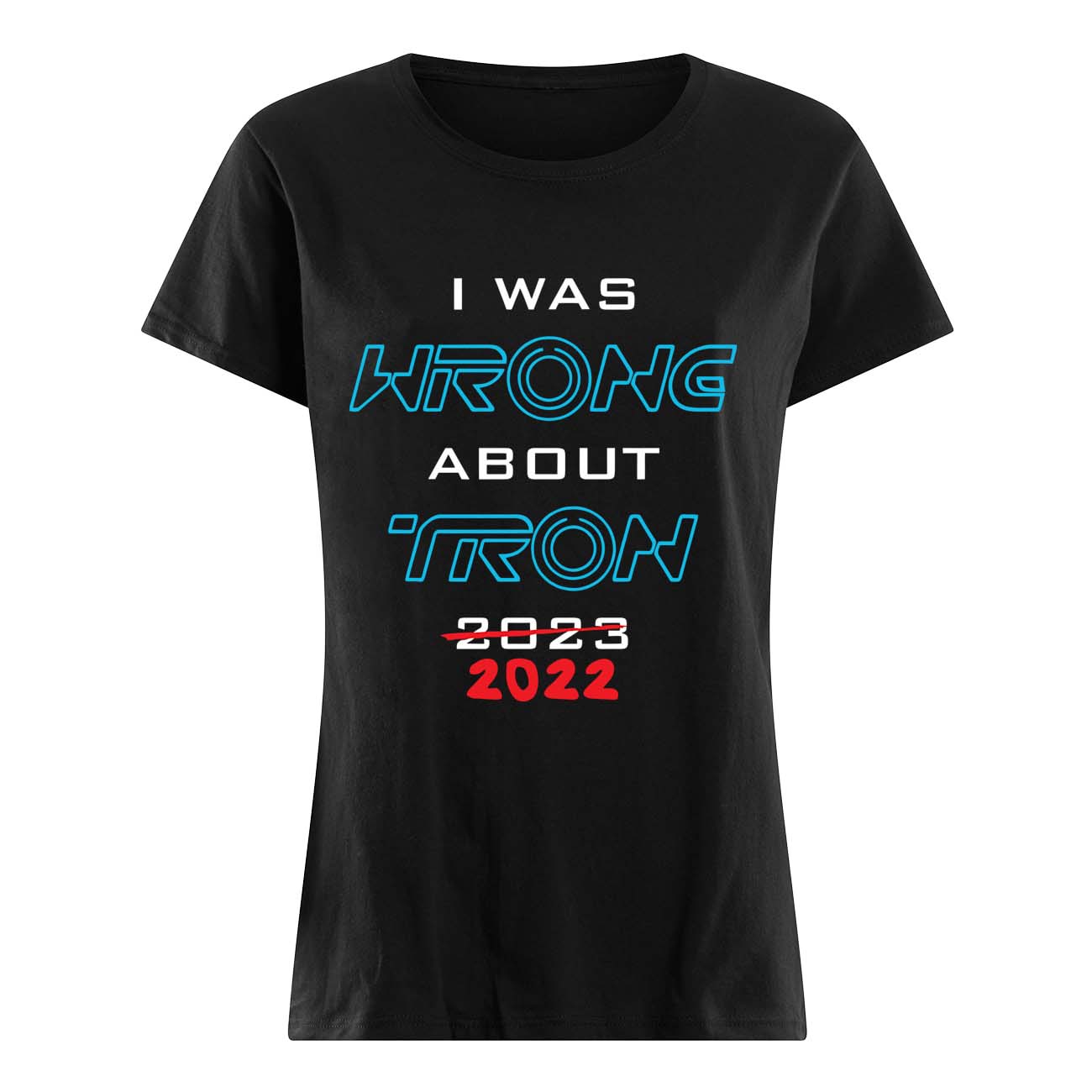 I Was Wrong About Tron 2022 Shirt I Was Wrong About Tron 2022 Shirt