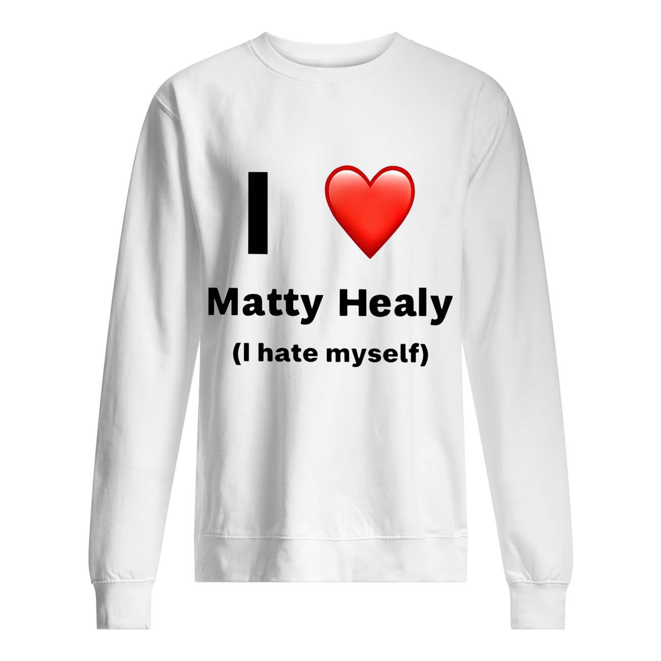 I Love Matty Healy I Hate Myself Shirt I Love Matty Healy I Hate Myself Shirt