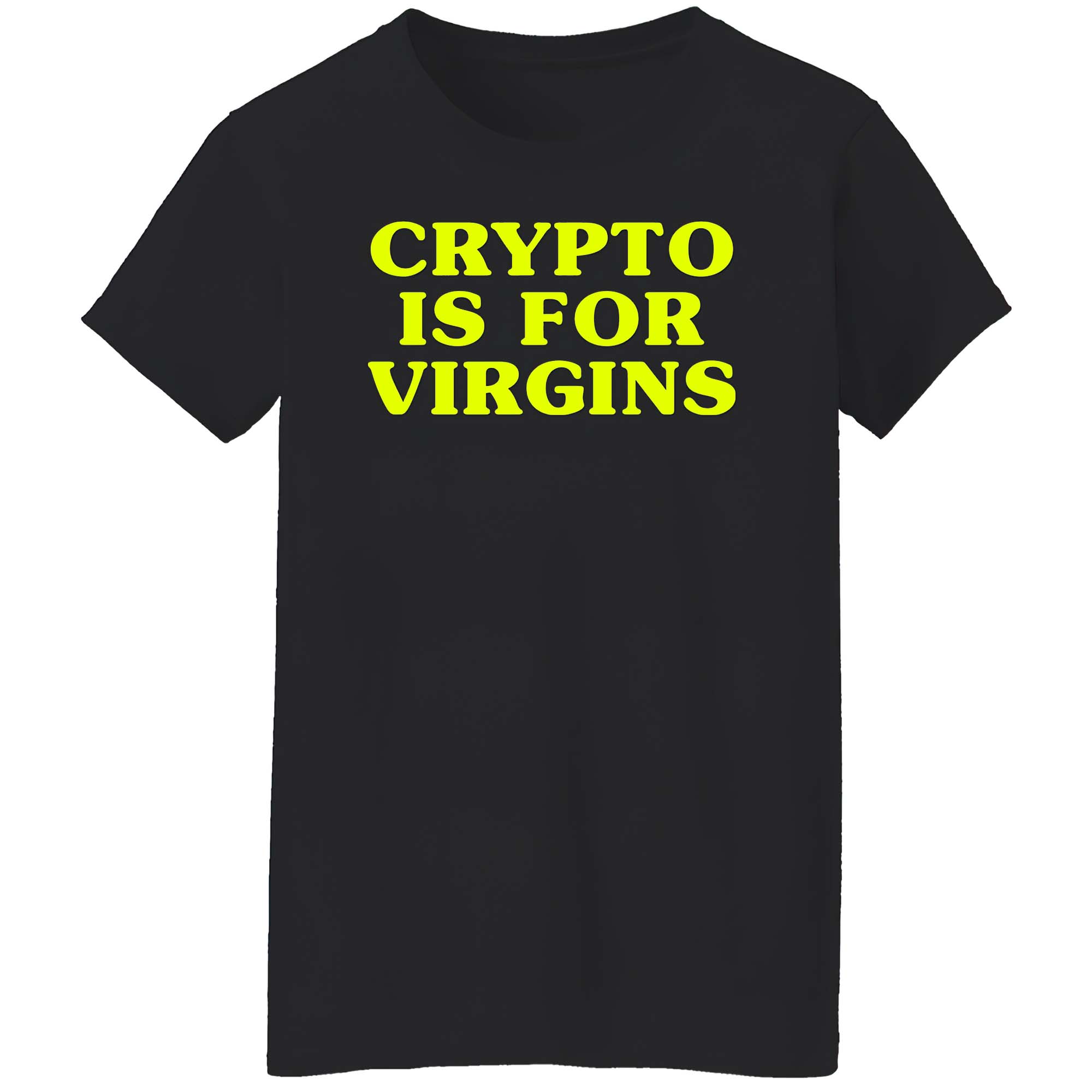 Crypto Is For Virgins T-Shirt Crypto Is For Virgins T-Shirt