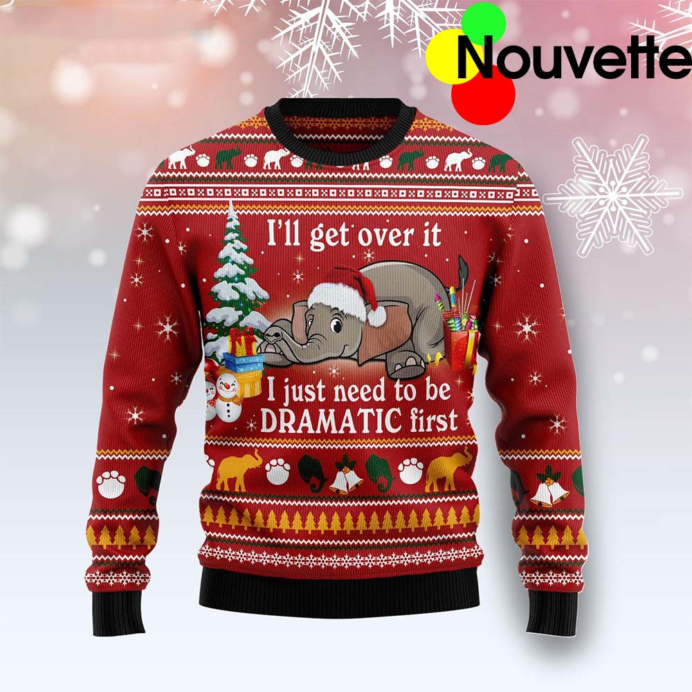 Elephant I’Ll Get Over It I Just Need To Be Dramatic First Christmas Sweater Elephant I’Ll Get Over It I Just Need To Be Dramatic First Christmas Sweater