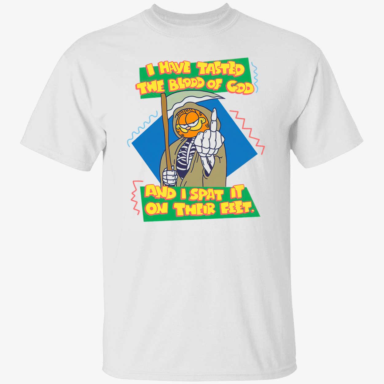 I Have Tasted The Blood Of God And I Spat It On Their Feet Shirt
