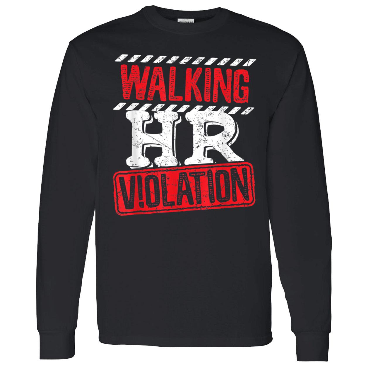 Walking Hr Violation Shirt Walking Hr Violation Shirt