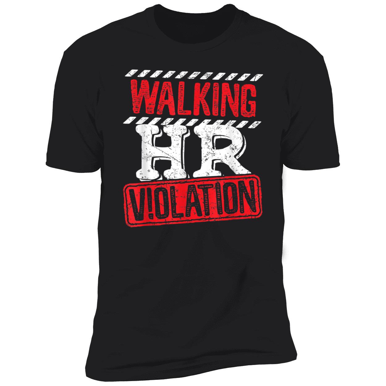 Walking Hr Violation Shirt Walking Hr Violation Shirt