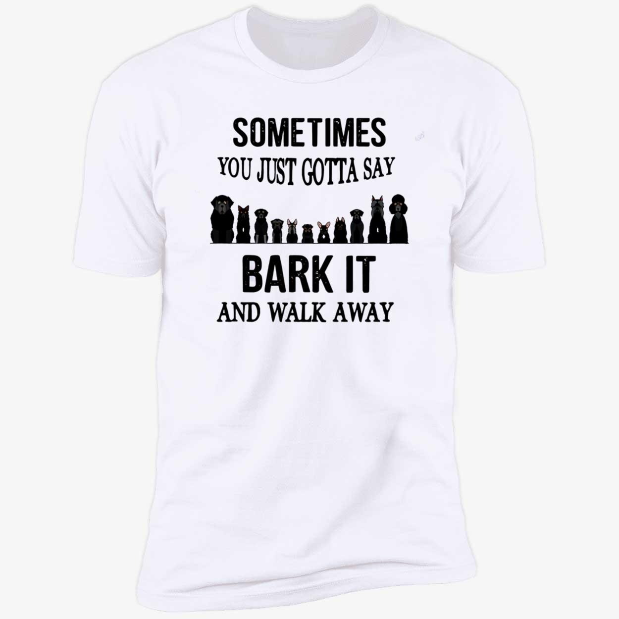 Sometimes You Just Gotta Say B*Rk It And Walk Away Shirt Sometimes You Just Gotta Say B*Rk It And Walk Away Shirt