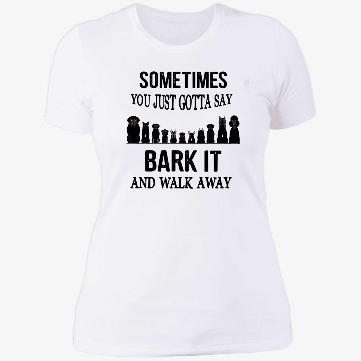 Sometimes You Just Gotta Say B*Rk It And Walk Away Shirt Sometimes You Just Gotta Say B*Rk It And Walk Away Shirt