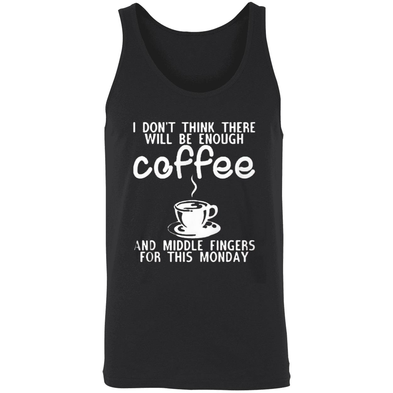 I Don’T Think Three Will Be Enough Coffee And Middle Fingers For This Monday Shirt I Don’T Think Three Will Be Enough Coffee And Middle Fingers For This Monday Shirt