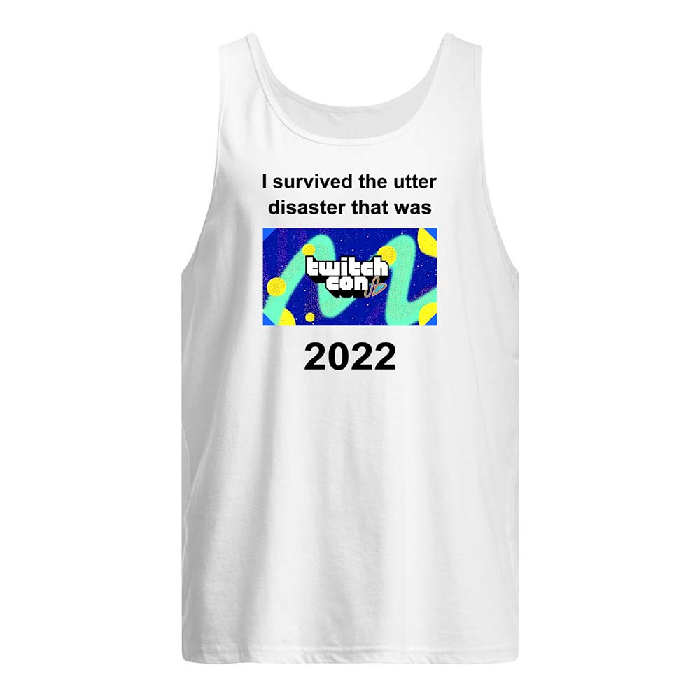 I Survived The Utter Disaster That Was Twitchcon 2022 Shirt I Survived The Utter Disaster That Was Twitchcon 2022 Shirt