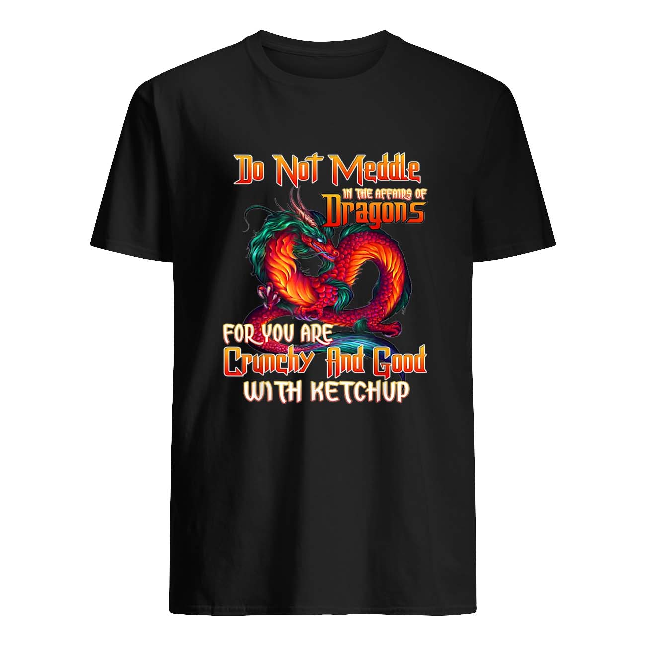 Do Not Meddle In The Affairs Of Dragons For You Are Crunchy Shirt Do Not Meddle In The Affairs Of Dragons For You Are Crunchy Shirt