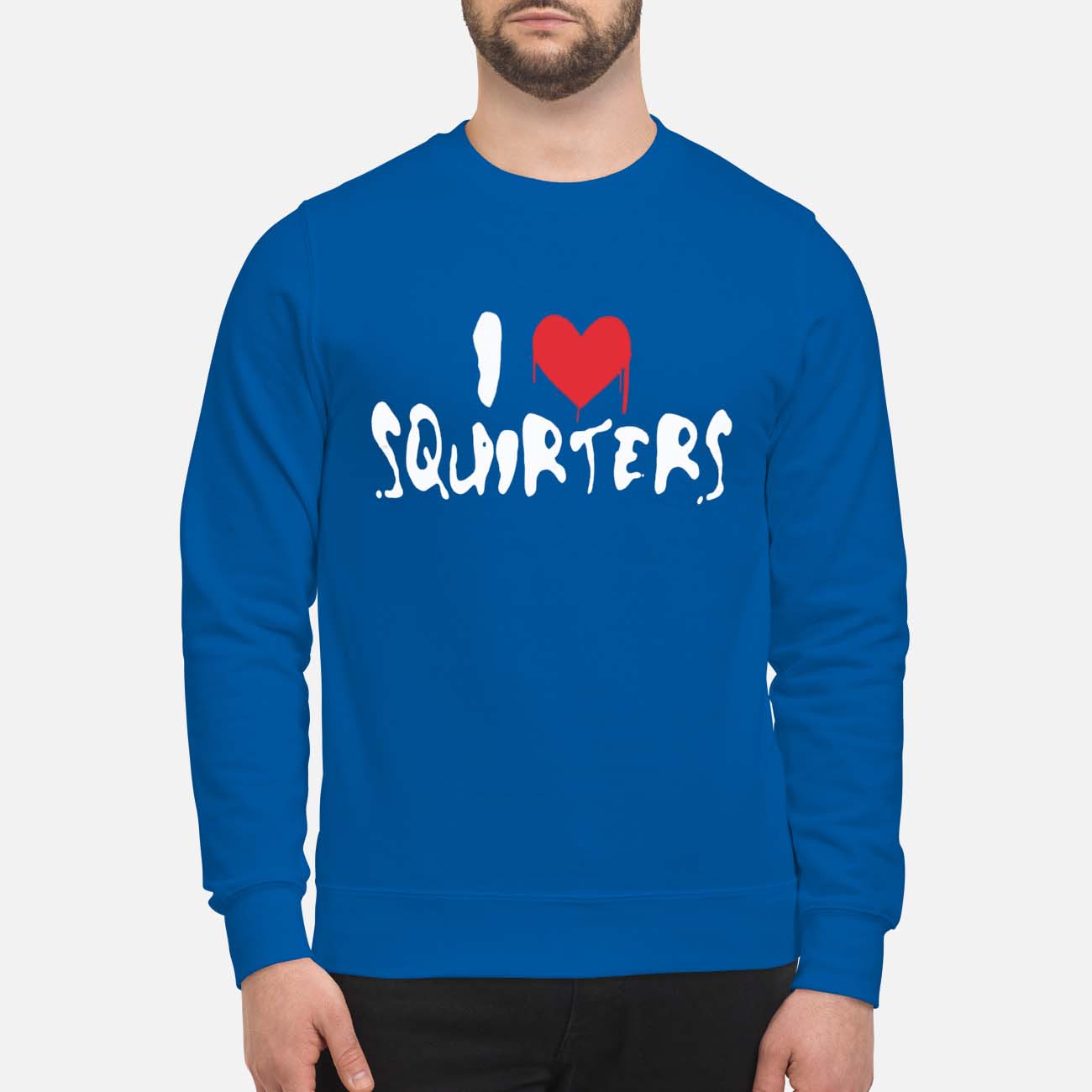 I Love Squirters Shirt I Love Squirters Shirt