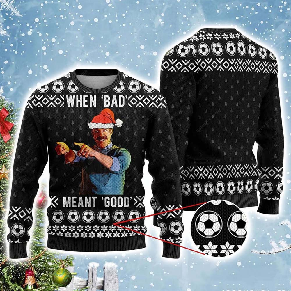 Ted Lasso When Bad Meant Good Christmas Sweater Ted Lasso When Bad Meant Good Christmas Sweater