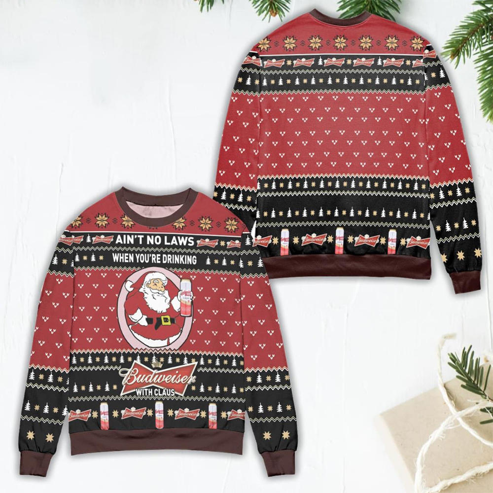 Ain’T No Laws When You Drink Budweiser With Claus Christmas Sweater Ain’T No Laws When You Drink Budweiser With Claus Christmas Sweater