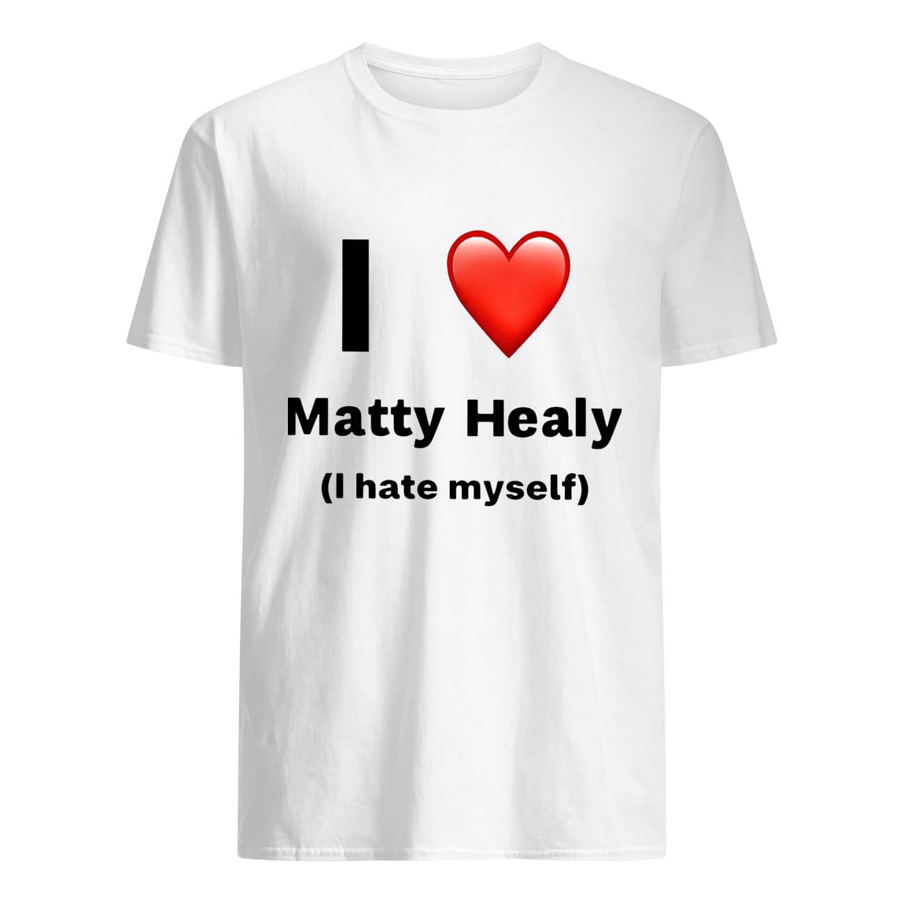 I Love Matty Healy I Hate Myself Shirt