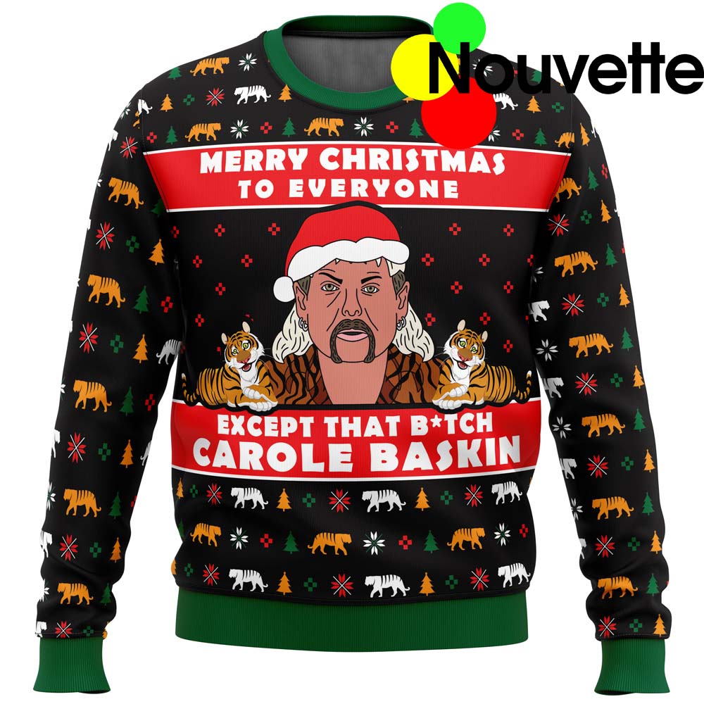 Merry Christmas To Everyone Except That B*Tch Carole Baskin Christmas Sweater