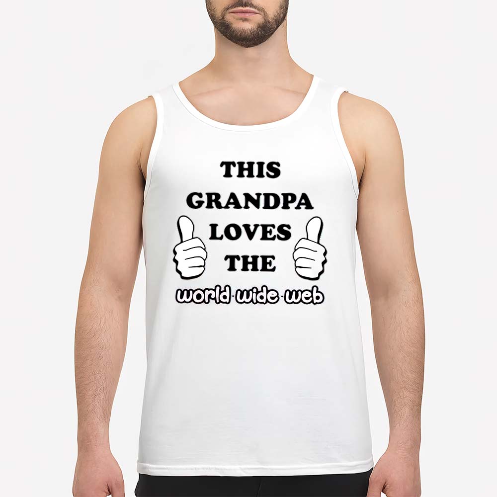 This Grandpa Loves The World Wide Web Shirt This Grandpa Loves The World Wide Web Shirt